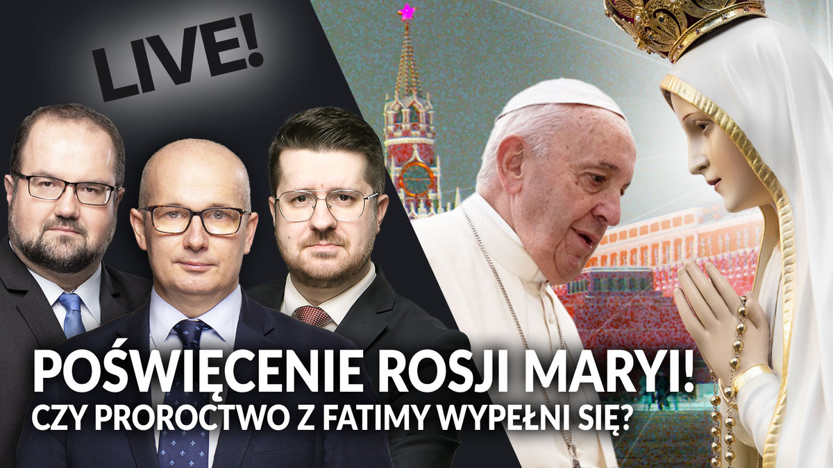 Czy Poświęcenie Się Idei Uniemożliwia Osiągnięcie Osobistego Szczęścia PILNE!!! Poświęcenie ROSJI Maryi! Czy PROROCTWO z FATIMY wypełni się