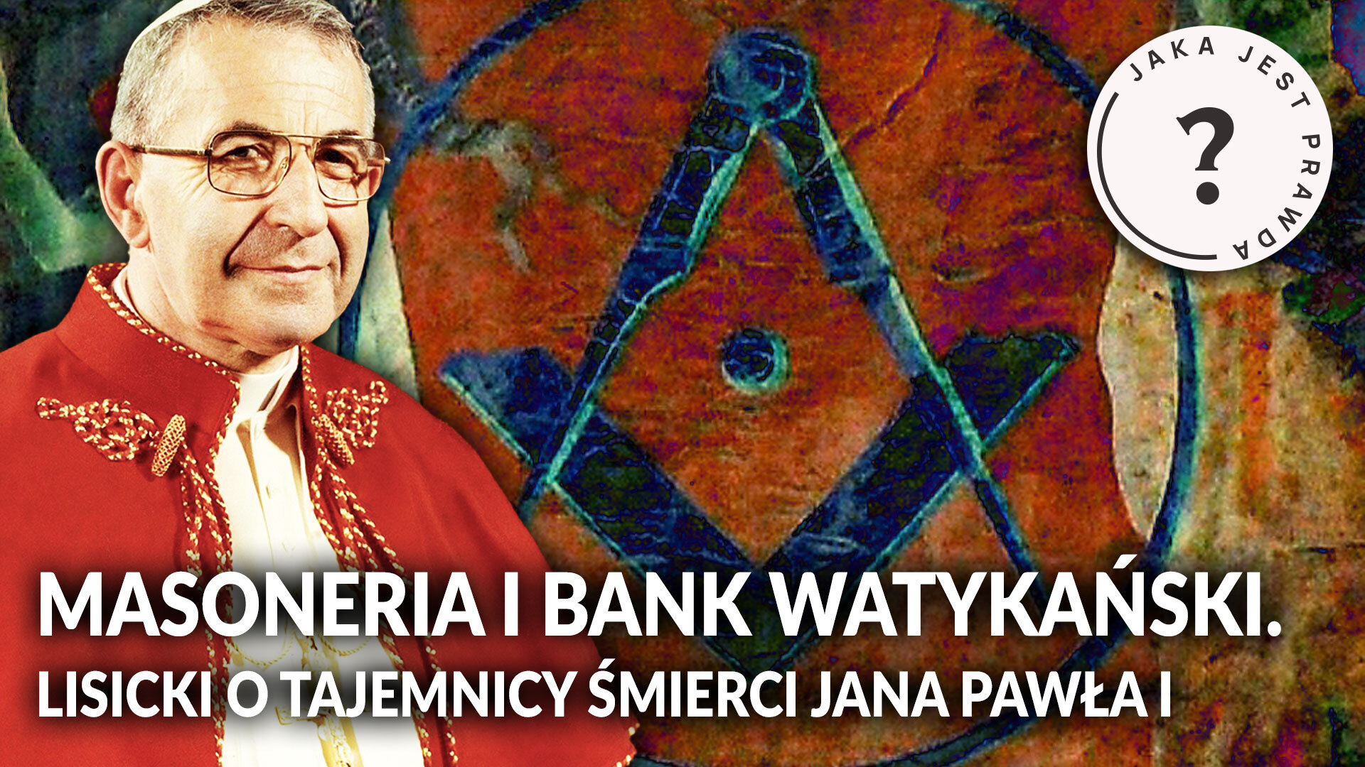 Ukryta Strona Dziejów Masoneria I Tajne Sekty Masoneria i Bank Watykański. LISICKI o tajemnicy śmierci Jana Pawła I