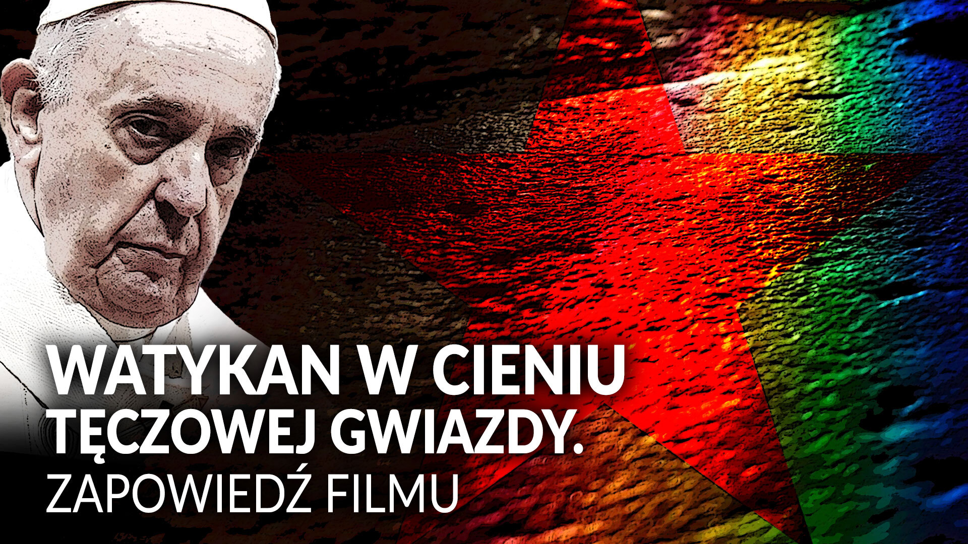 WATYKAN W CIENIU TĘCZOWEJ GWIAZDY. NOWY FILM PCH24 [ZWIASTUN] - PCh24.tv –  Prawa Strona Internetu