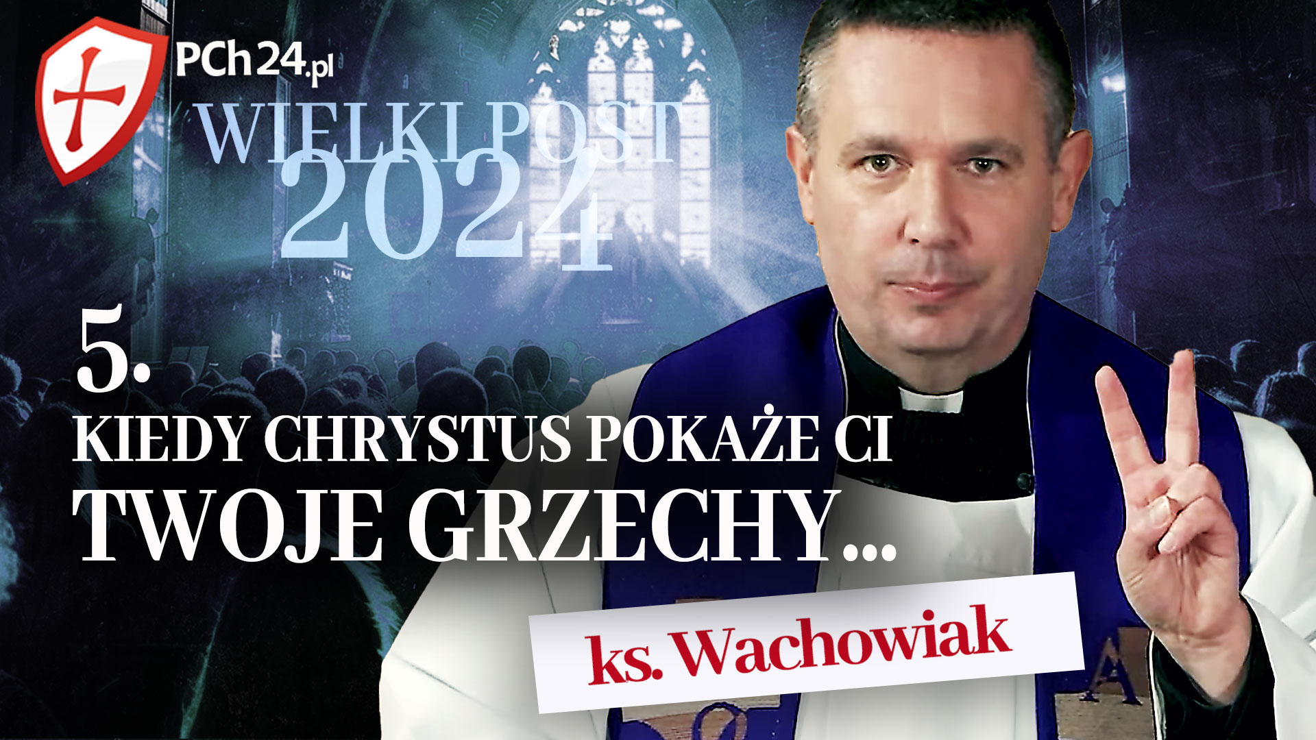 KS. DANIEL WACHOWIAK. KIEDY CHRYSTUS POKAŻE CI TWOJE GRZECHY… - PCh24 ...