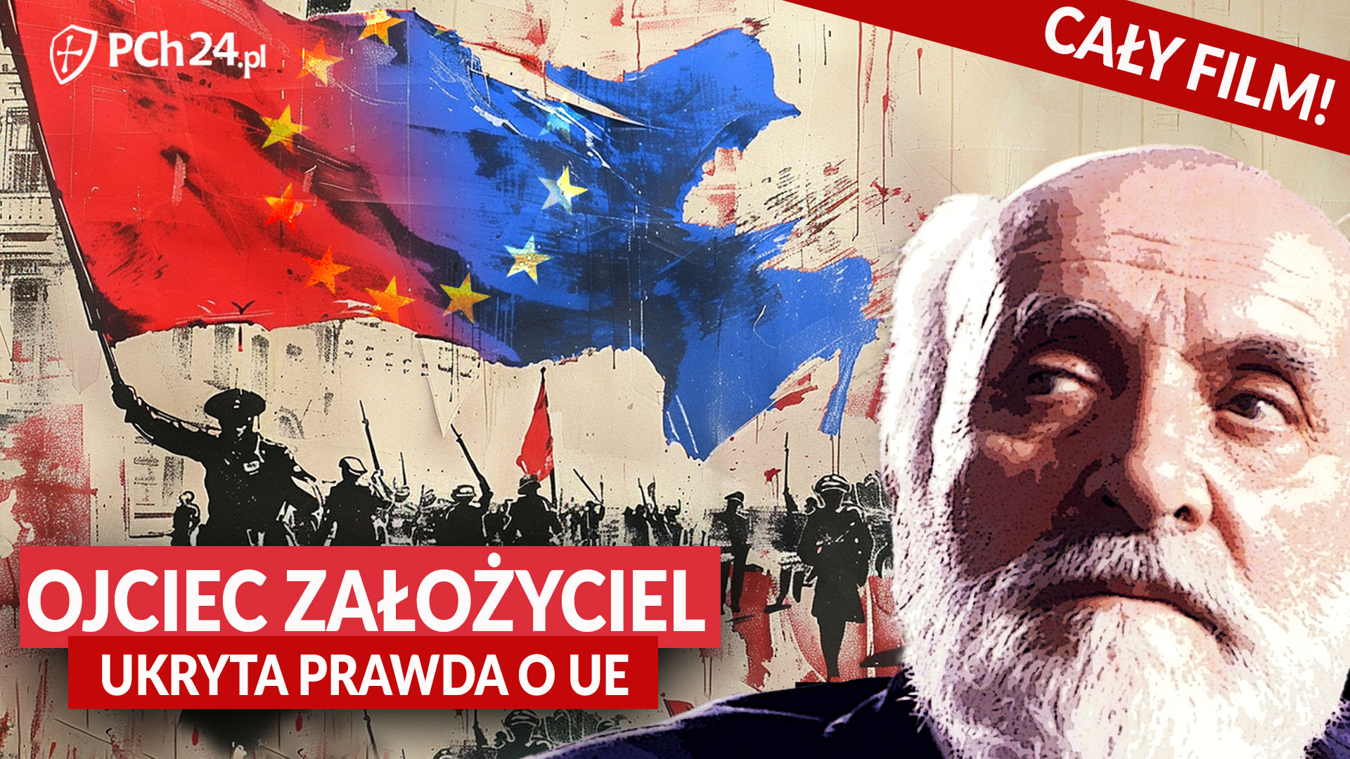 OJCIEC ZAŁOŻYCIEL. UKRYTA PRAWDA O UNII EUROPEJSKIEJ [CAŁY FILM] - PCh24.tv  – Prawa Strona Internetu